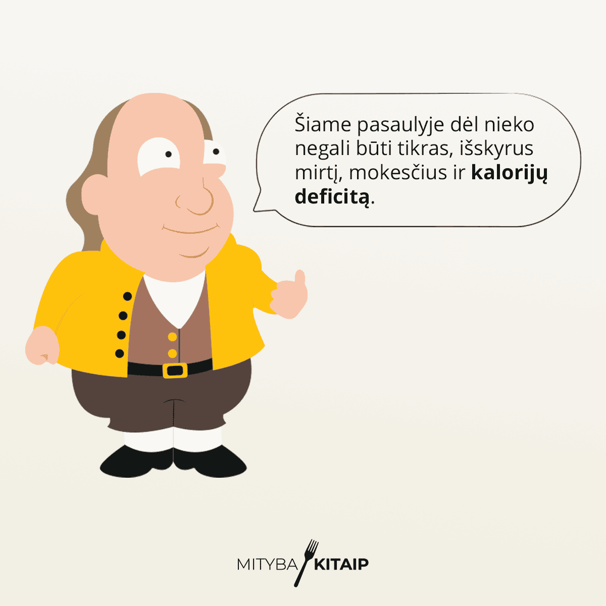 Benjaminas Franklinas apie kalorijų deficitą.